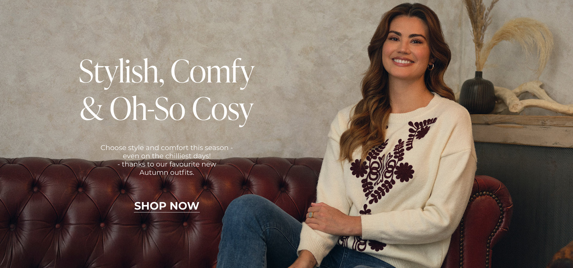 Stylish, Comfy & Oh-So Cosy: Choose style and comfort this season