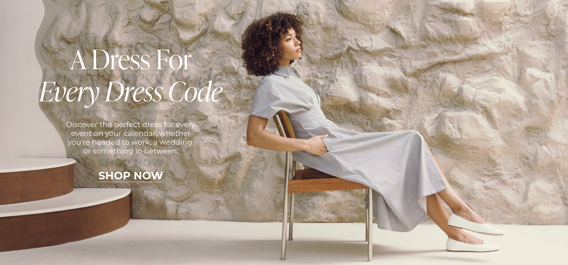 A Dress For Every Dress Code : Discover the perfect dress for every event on your calendar; whether you're headed to work, a wedding, or something in between.