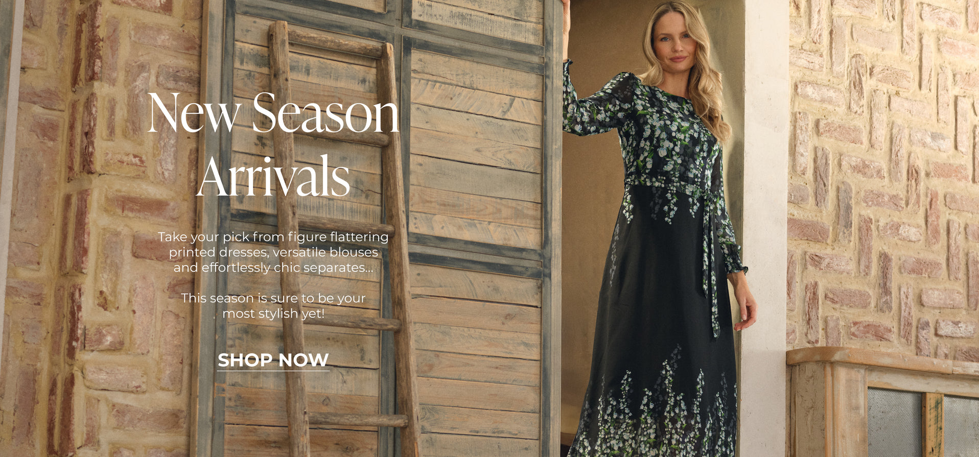 New Season Arrivals: Take your pick from figure flattering printed dresses, versatile blouses and effortlessly chic separates