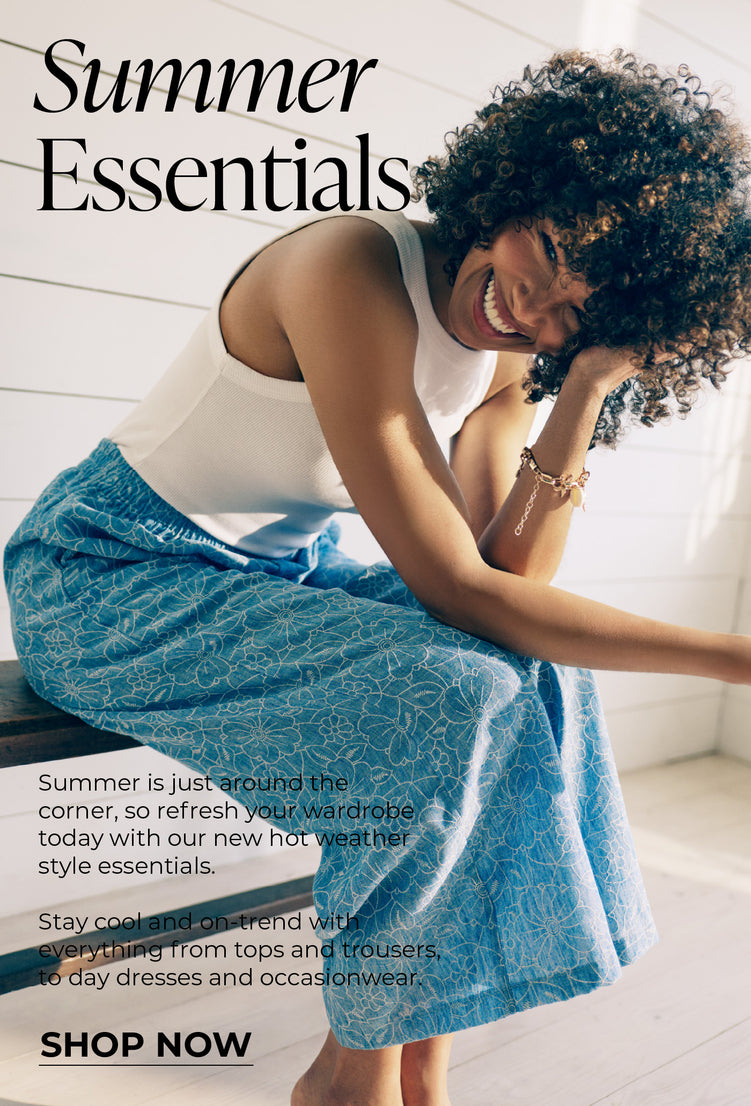 Summer Essentials : Summer is just around the corner, so refresh your wardrobe today with our new hot weather style essentials.
