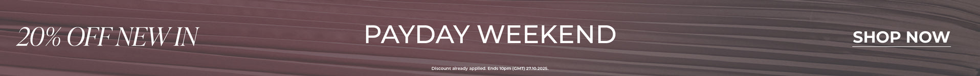 20% Off New In: Payday Weekend