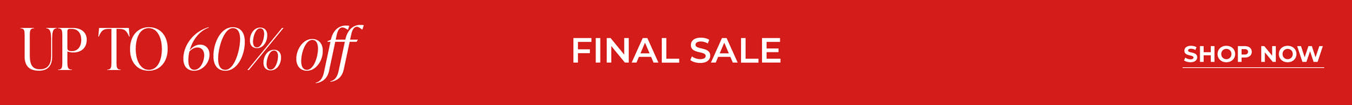 Final Sale Up to 60% Off